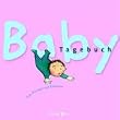 Baby-Tagebuch. Zum Eintragen und Einkleben