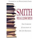 Smith Wigglesworth: Complete Collection of His Life Teachings book cover