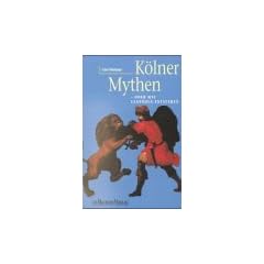 K�lner Mythen oder wie Legenden entstehen