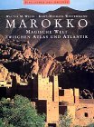 Marokko - Magische Welt zwischen Atlas und Atlantik - Walter M. Weiss