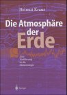 Die Atmosph&auml;re der Erde - Einf&uuml;hrung in die Meteorologie - Helmut Kraus