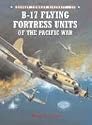 B-17 Flying Fortress Units of the Pacific War (Combat Aircraft)