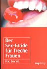 Der Sex Guide f�r freche Frauen.