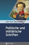 Produkt-Bild: Carl von Clausewitz: Politsche und Milit&auml;rische Schriften