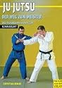 Ju Jutsu. Der Weg zum Meister. Das Pr&uuml;fungsprogramm zum Schwarzgurt