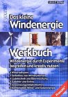 Produkt-Bild: Das kleine Windenergie Werkbuch. Windenergie durch Experimente begreifen und kreativ nutzen
