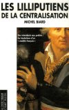 Les lilliputiens de la centralisation : Des intendants aux prÃ©fets les hÃ©sitation d'un book cover