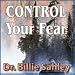 Control Your Fear cd by Dr Billie J Sahley