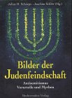 Bilder der Judenfeindschaft - Antisemitismus, Vorurteile und Mythen - Julius H. Schoeps, Joachim Schl&ouml;r