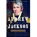 Andrew Jackson: His Life and Times