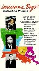 Louisiana Boys: Raised on Politics [VHS]