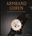 Armbanduhren. 100 Jahre Entwicklungsgeschichte