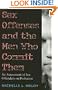 Sex Offenses and the Men Who Commit Them: An Assessment of Sex Offenders on Probation (Northeastern Series on Gender, Crime, and Law)