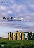 Megalithkulturen: R&auml;tselhafte Monumente der Steinzeit - Wolfgang Korn