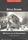 Hundert Fotos fuer die Pressefreiheit 1997. Stille Zeugen-