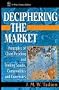 Deciphering the Market: Principles of Chart Reading and Trading Stocks, Commodities and Currencies