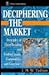 Book Deciphering the Market: Principles of Chart Reading and Trading Stocks, Commodities and Currencies