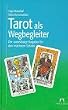 Tarot als Wegbegleiter. Der zuverl�ssige Ratgeber f�r den 'n�chsten Schritt'