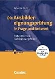 Produkt-Bild: Erfolgreich im Beruf: Die Ausbildereignungspr&uuml;fung in Frage und Antwort: Pr&uuml;fungswissen nach Handlungsfeldern nach dem neuen handlungsorientierten Rahmenstoffplan der AEVO