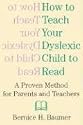 How To Teach Your Dyslexic Child To Read: A Proven Method for Parents and Teachers