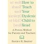 How To Teach Your Dyslexic Child To Read: A Proven Method for Parents and Teachers