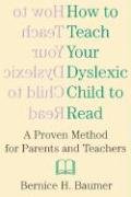 How To Teach Your Dyslexic Child To Read: A Proven Method for Parents and Teachers