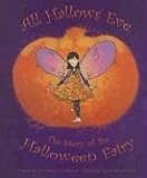 All Hallows Eve: The Story of the Halloween Fairy All Hallows Eve: The Story of the Halloween Fairy