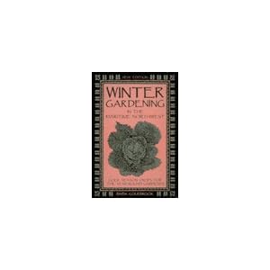 Winter Gardening in the Maritime Northwest : Cool Season Crops for the Year-Round Gardener