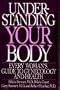 Understanding Your Body: Every Woman's Guide to Gynecology and Health