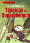 Enciclopedia De La Tecnicas De Supervivencia/ The Encyclopedia of Survival Techniques