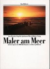 Maler am Meer. Eine Bildreise. AUf den Spuren der BRÜCKE- Künstler in Schleswig- Holstein