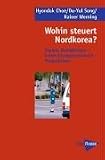 Produkt-Bild: Wohin steuert Nordkorea? Soziale Verh&auml;ltnisse - Entwicklungstendenzen - Perspektiven