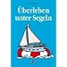�berleben unter Segeln