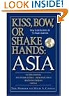 Kiss, Bow, or Shakes Hands Asia: How to Do Business in 12 Asian Countries (Kiss, Bow, or Shake Hands)12