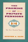 The Promise of Private Pensions: The First Hundred Years (A Pension Research Council Book)