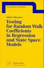 Testing for Random Walk Coefficients in Regression and State Space Models (Contributions to Statistics)