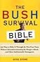 The Bush Survival Bible: 250 Ways to Make It Through the Next Four Years Without Misunderestimating the Dangers Ahead, and Other Subliminable Strategeries