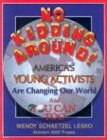 No Kidding Around: Americas Young Activists Are Changing the World and You Can Too