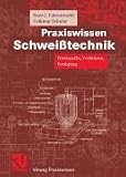 Praxiswissen Schweißtechnik. Werkstoffe, Verfahren, Fertigung