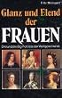 Glanz und Elend der Frauen. Dreiunddrei�ig Portr�ts der Weltgeschichte