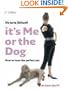 It's Me or the Dog