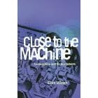 Close to the Machine: Technophilia and Its Discontents