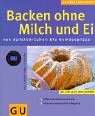 Backen ohne Milch und Ei. GU K�chenRatgeber - Sonja Carlsson