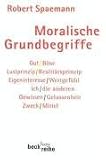 Moralische Grundbegriffe - Robert Spaemann