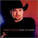 Play It Loud by Chris Cagle