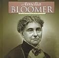 Amelia Bloomer: A Photo-Illustrated Biography (Photo-Illustrated Biographies)