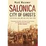 Salonica, City of Ghosts: Christians, Muslims and Jews