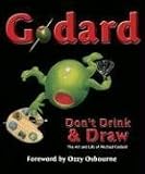 Godard: Don't Drink & Draw: The Art and Life of Michael Godard