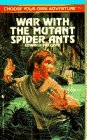 War with the Mutant Spider Ants (Choose Your Own Adventure(R))