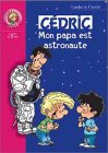 C�dric : Mon papa est astronaute